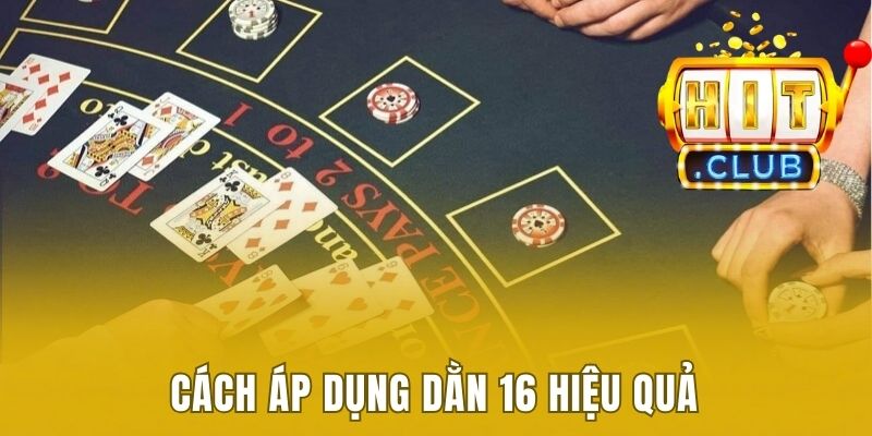 Cách áp dụng dằn 16 hiệu quả