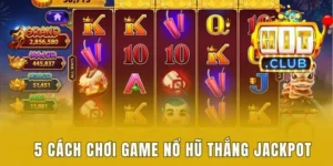 cách chơi game nổ hũ