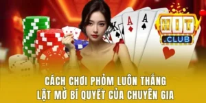 Cách chơi Phỏm luôn thắng