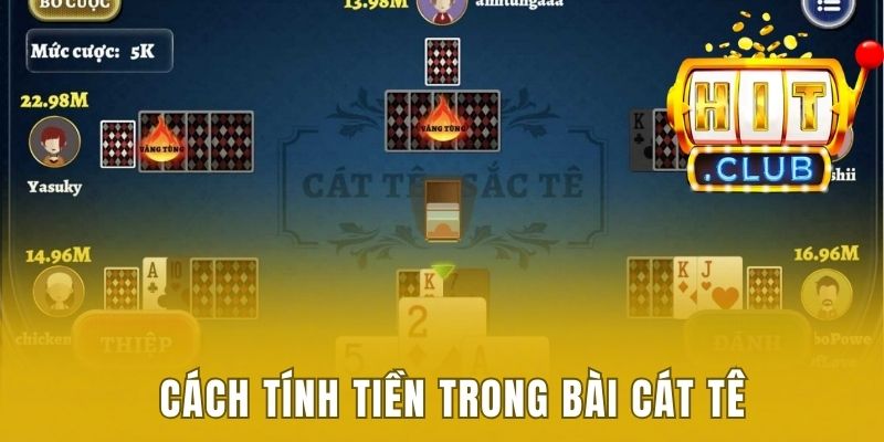 Bài Cát Tê Là Gì? Khám Phá Luật Chơi Và Các Quy Tắc Chi Tiết 2 Cách tính tiền chính xác trong trò chơi Cát Tê