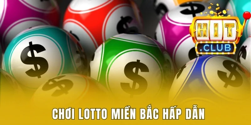 Chơi lotto miền Bắc hấp dẫn