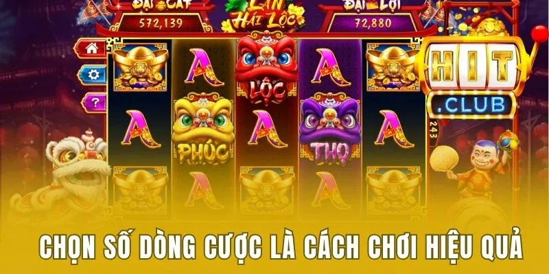 Top 5 Cách Chơi Game Nổ Hũ Thắng Jackpot Từ Chuyên Gia 1 Chọn số dòng cược là cách chơi game nổ hũ hiệu quả