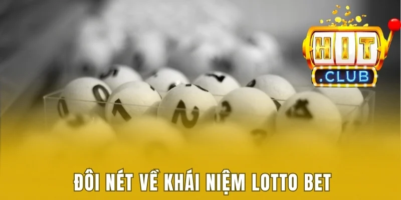 Đôi nét về khái niệm Lotto bet 
