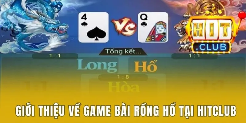 Giới thiệu về game bài Rồng Hổ tại Hitclub