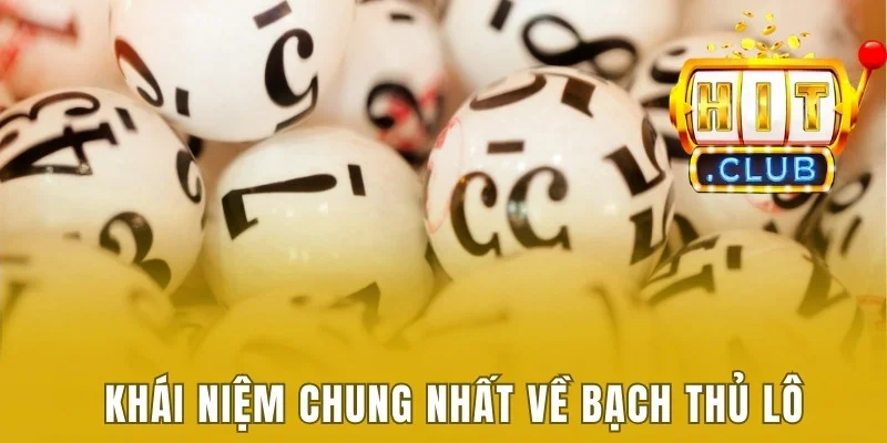Khái niệm chung nhất về Bạch thủ lô