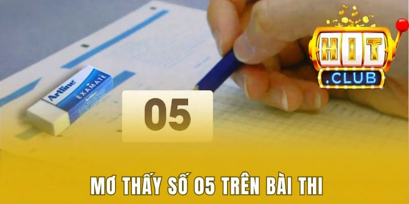 Mơ Thấy Số 05 Đánh Con Gì - Điềm Báo Và Con Số May Mắn 2 Mơ thấy số 05 trên bài thi
