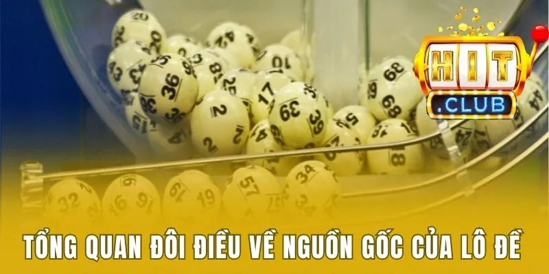 Hướng Dẫn Cách Chơi Lô Đề Hiệu Quả Nhất Cực Chuẩn Xác 1 Tổng quan đôi điều về nguồn gốc của lô đề