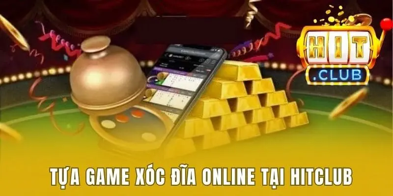 Top 5 Công Thức Đánh Xóc Đĩa Online Thắng Đậm Và Ăn Tiền 1 Tựa game xóc đĩa online tại Hitclub